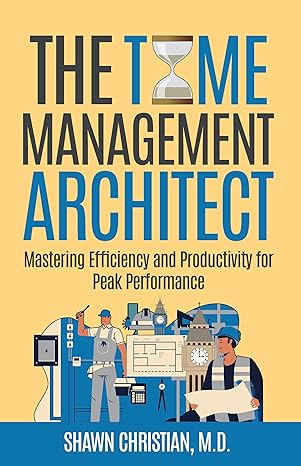 The Time Management Architect: Mastering Efficiency and Productivity for Peak Performance - Epub + Converted Pdf